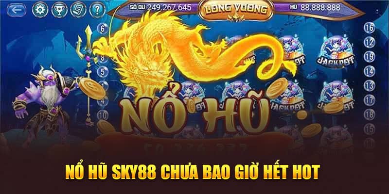 Nổ Hũ Sky88 Trải Nghiệm Kỳ Diệu Với Giải Thưởng Khổng Lồ